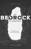 Bedrock of Christianity, The: The Unalterable Facts of Jesus' Death and Resurrection