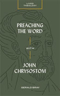Preaching the Word with John Chrysostom by Bray, Gerald (9781683593669) Reformers Bookshop
