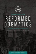 Reformed Dogmatics: A System of Christian Theology (Single Volume Edition) by Vos, Geerhardus & Baffin, Richard (Ed) (9781683594192) Reformers Bookshop