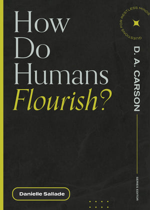 How Do Humans Flourish? (Questions for Restless Minds) by Danielle Sallade