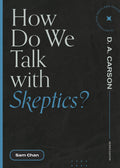 How Do We Talk with Skeptics? (Questions for Restless Minds) By Sam Chan