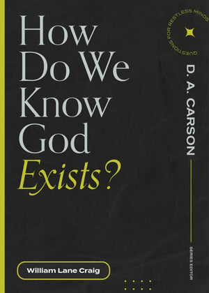 How Do We Know God Exists? (Questions for Restless Minds) by William Lane Craig