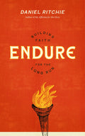 Endure: Building Faith for the Long Run by Daniel Ritchie