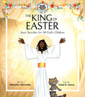 The King Of Easter: Jesus Searches For All God's Children by Todd R. Hains