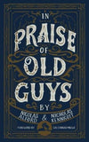 In Praise of Old Guys by Alford, Nicolas; Kennicott, Nicholas (9781732233201) Reformers Bookshop