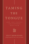 Taming the Tongue: How the Gospel Transforms Our Talk