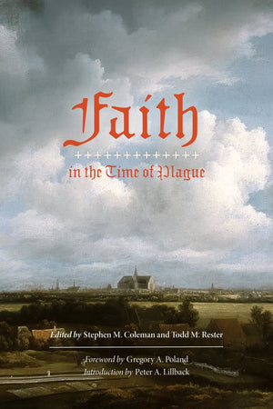 Faith In The Time Of Plague by Stephen M. Coleman and Todd M. Rester