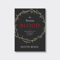 Precious Blood: The Benefits of the Atonement of Christ by Dustin Benge