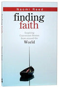 Finding Faith: Inspiring Conversion Stories From Around the World by Reed, Naomi (9781780784625) Reformers Bookshop