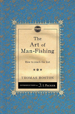 The Art of Man-Fishing: How to reach the lost by Boston, Thomas (9781781911082) Reformers Bookshop