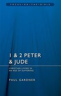 FOTB 1 & 2 Peter & Jude: Christians Living in an Age of Suffering by Gardner, Paul (9781781911297) Reformers Bookshop