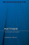 FOTB Matthew: The King And His Kingdom by Price, Charles (9781781911464) Reformers Bookshop