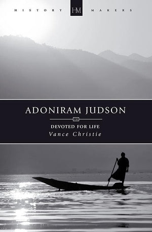 9781781911471-History Makers: Adoniram Judson: Devoted for Life-Christie, Vance