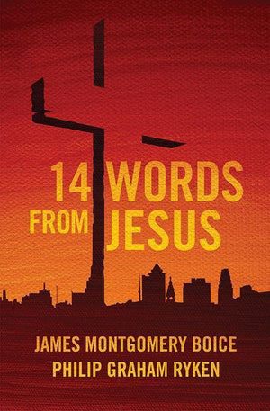 9781781912058-14 Words from Jesus-Boice, James M. and Ryken, Philip