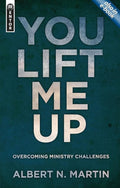9781781912270-You Lift Me Up: Overcoming Ministry Challenges-Martin, A. N.