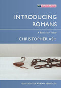 Introducing Romans: A Book for Today by Ash, Christopher (9781781912331) Reformers Bookshop