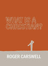 What is a Christian? by Carswell, Roger (9781781912720) Reformers Bookshop