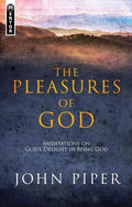 9781781912751-Pleasures of God, The: Meditations on God's Delight in Being God-Piper, John