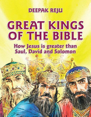 9781781912911-Great Kings of the Bible: How Jesus Is Greater than Saul, David and Solomon-Reju, Deepak