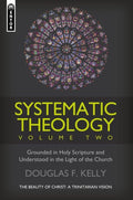 Systematic Theology (Volume 2): The Beauty of Christ - a Trinitarian Vision by Kelly, Douglas F. (9781781912935) Reformers Bookshop