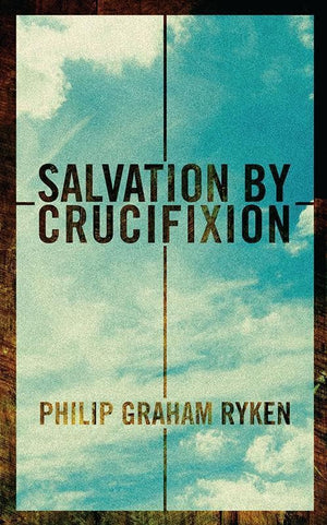 9781781913079-Salvation By Crucifixion-Ryken, Philip