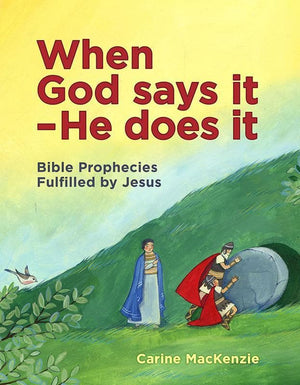 9781781913222-When God Says It - He Does It: Bible Prophecies Fulfilled by Jesus-Mackenzie, Carine