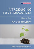 Introducing 1 & 2 Thessalonians: A Book for Today by MacLeay, Angus (9781781913260) Reformers Bookshop