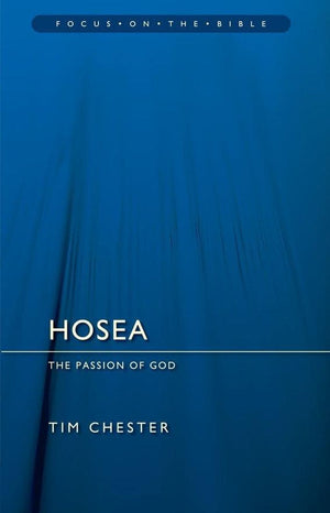 FOTB Hosea: The Passion of God by Chester, Tim (9781781913680) Reformers Bookshop