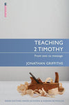 Teaching 2 Timothy: From Text to Message by Griffiths, Jonathan (9781781913895) Reformers Bookshop