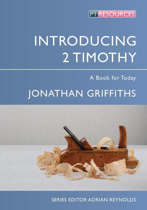 Introducing 2 Timothy: A Book for Today by Griffiths, Jonathan (9781781914021) Reformers Bookshop
