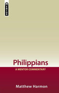 Philippians: A Mentor Commentary by Harmon, Matthew (9781781914281) Reformers Bookshop