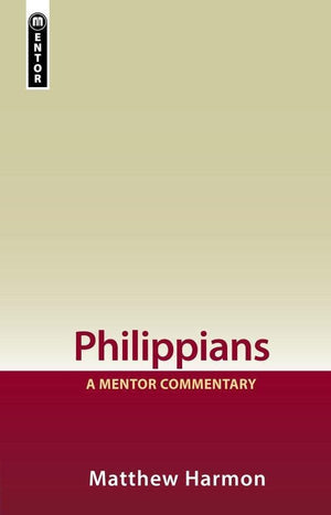 Philippians: A Mentor Commentary by Harmon, Matthew (9781781914281) Reformers Bookshop