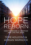 Hope Reborn: How to Become a Christian and Live for Jesus by Koleoso, Tope & Warnock, Adrian (9781781914304) Reformers Bookshop