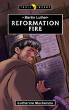 9781781915219-Trailblazers: Reformation Fire: Martin Luther-Mackenzie, Catherine