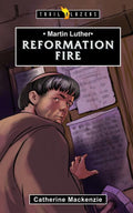 9781781915219-Trailblazers: Reformation Fire: Martin Luther-Mackenzie, Catherine