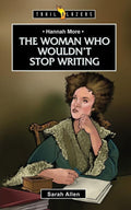 9781781915233-Trailblazers: Woman Who Wouldn't Stop Writing, The: Hannah More-Allen, Sarah