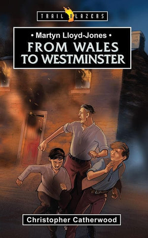 9781781915257-Trailblazers: From Wales to Westminster: Martyn Lloyd-Jones-Catherwood, Christopher