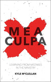 Mea Culpa: Learning from Mistakes in the Ministry by McClellan, Kyle (9781781915295) Reformers Bookshop