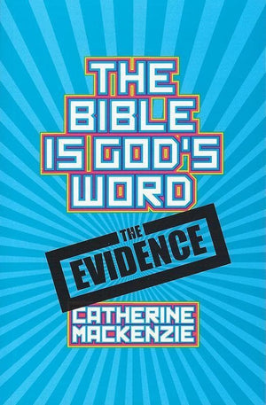 9781781915554-Bible Is God's Word, The: The Evidence-Mackenzie, Catherine