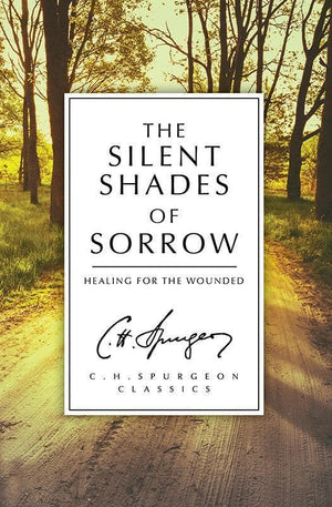 9781781915851-Silent Shades of Sorrow, The: Healing for the Wounded-Spurgeon, Charles Haddon