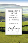 9781781915868-Delighting in the Sunlit Uplands of Grace: Spurgeon on Joy-Spurgeon, Charles Haddon