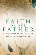 9781781916445-Faith of Our Father: Expositions of Genesis 12-25-Davis, Dale Ralph