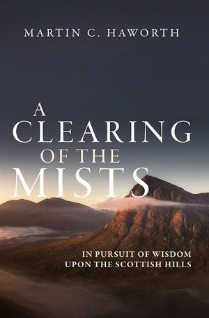 9781781917183-Clearing of the Mists, A: In Pursuit of Wisdom upon the Scottish Hills-Haworth, Martin C.