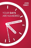 Your Days Are Numbered: A Closer Look at How We Spend Our Time & the Eternity Before Us by Perritt, John (9781781917442) Reformers Bookshop