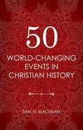 50 World Changing Events in Christian History by Blackburn, Earl M. (9781781917497) Reformers Bookshop