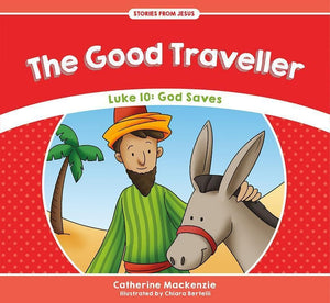 9781781917541-SFJ The Good Traveller - Luke 10: God Saves-Mackenzie, Catherine