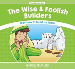 9781781917572-SFJ The Wise and Foolish Builders - Matthew 7: Build on Jesus-Mackenzie, Catherine