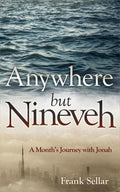Anywhere But Nineveh: A Month's Journey with Jonah by Sellar, Frank (9781781918623) Reformers Bookshop