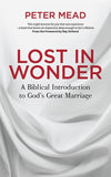 9781781919071-Lost in Wonder: A Biblical Introduction to God's Great Marriage-Mead, Peter