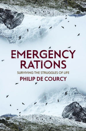Emergency Rations: Surviving the Struggles of Life by Courcy, Philip De (9781781919682) Reformers Bookshop